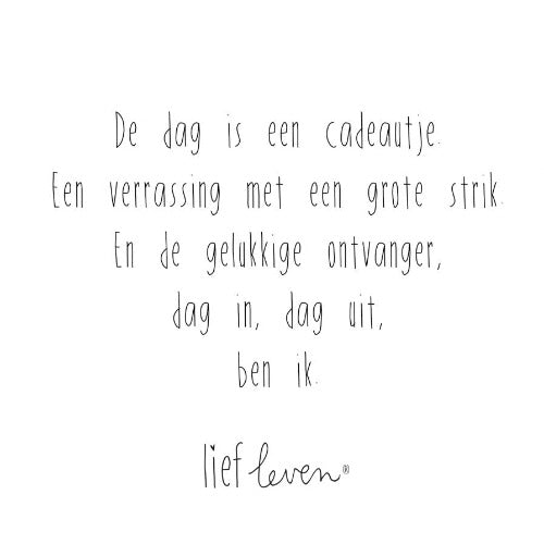 Wenskaart de dag is een cadeautje | Lief leven