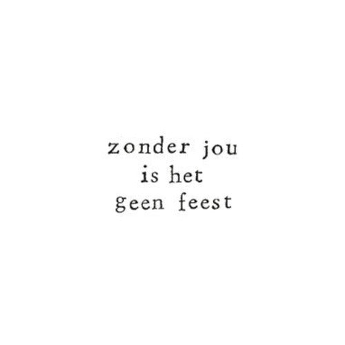Wenskaart zonder jou is het geen feest | Ik pak je in